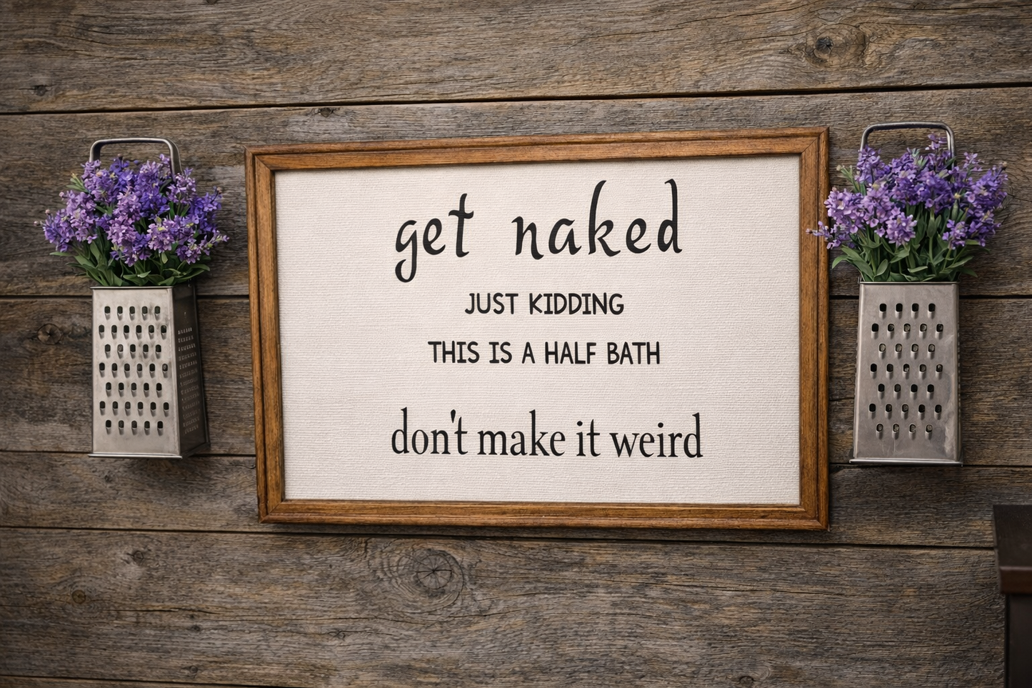 Funny Bathroom Wood Sign- “Get Naked (Just Kidding)”
